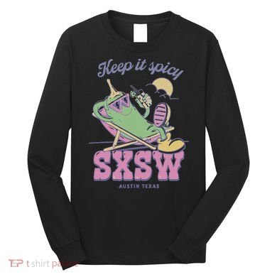 Sxsw Keep It Spicy Austin Texas Long Sleeve Shirt