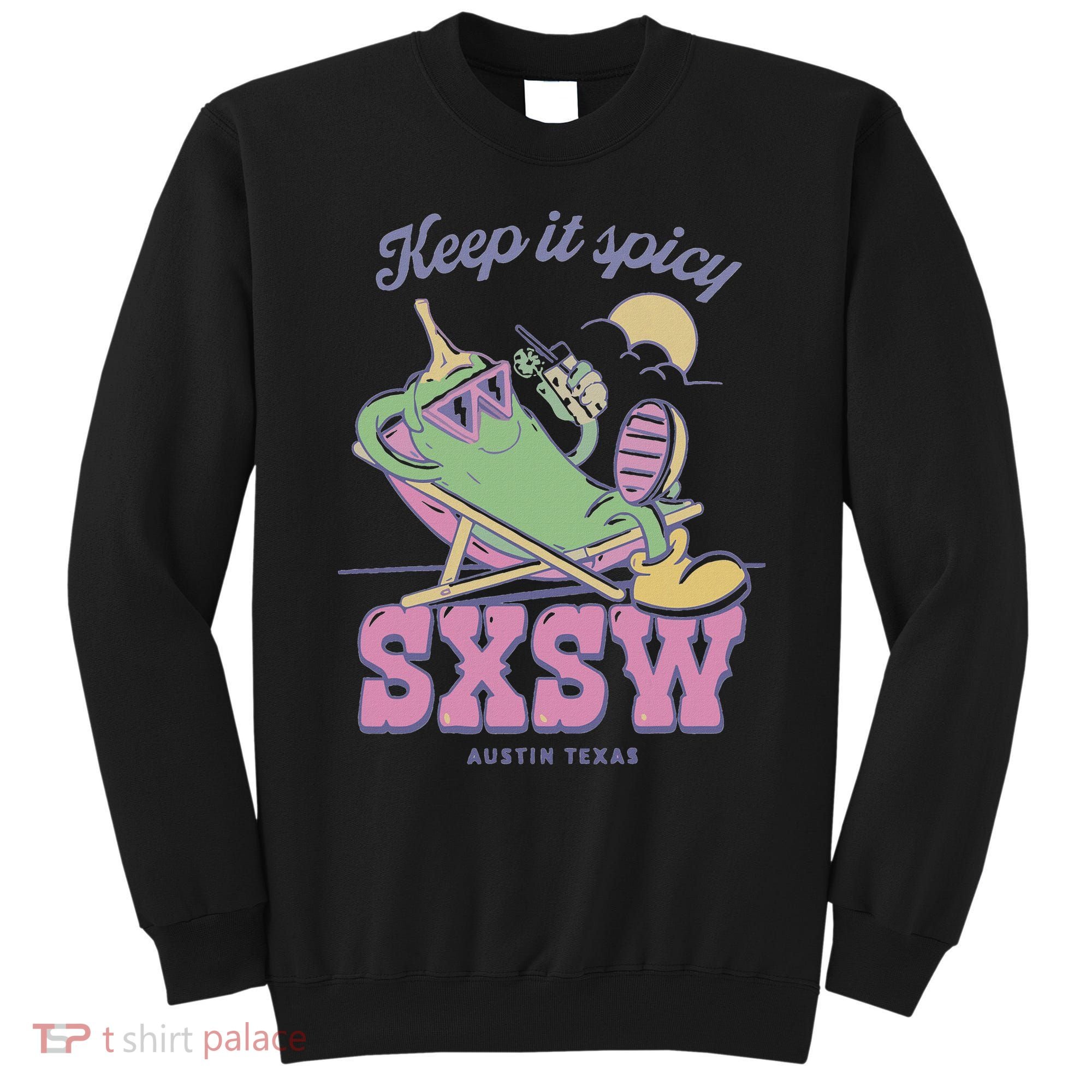 Sxsw Keep It Spicy Austin Texas Sweatshirt