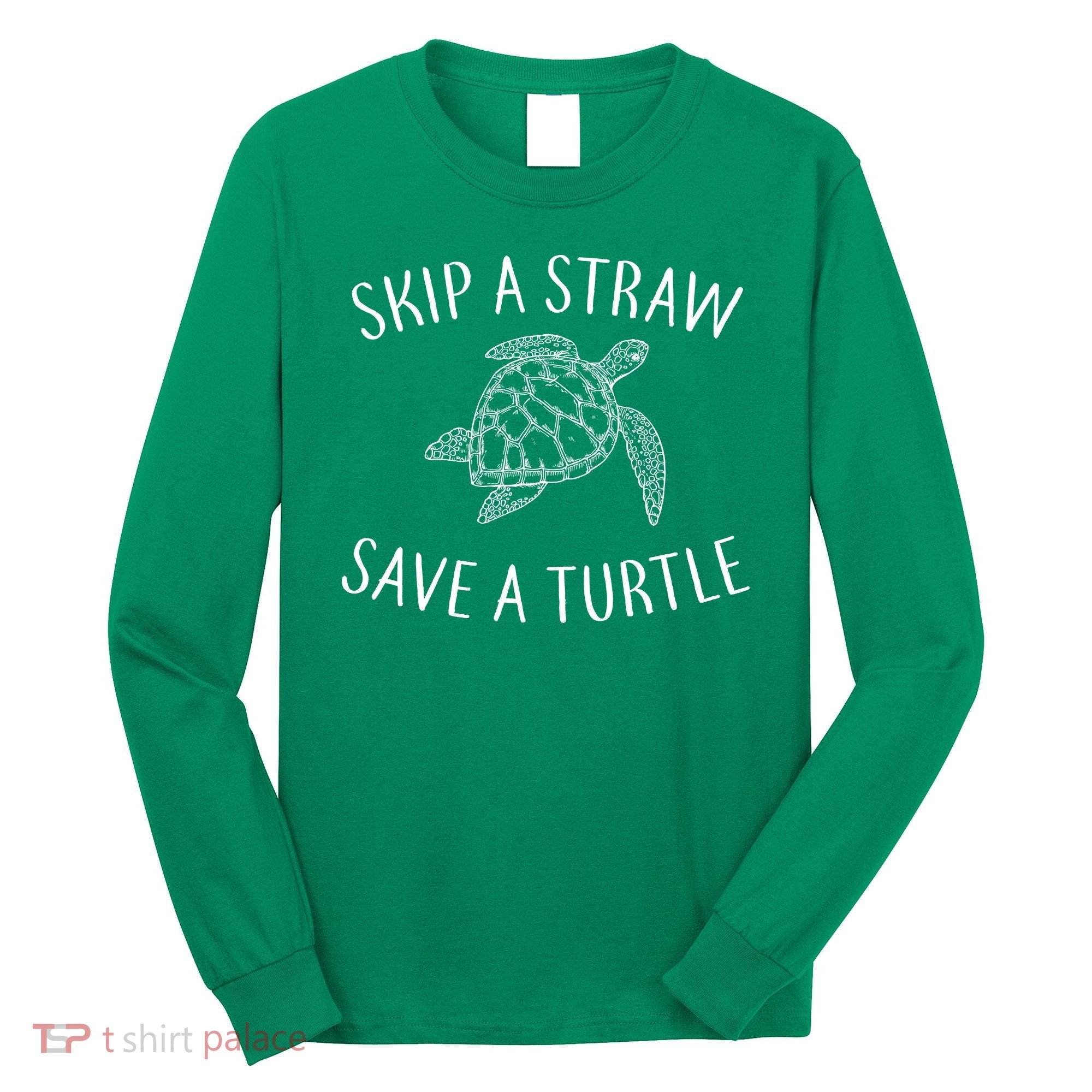 Skip a Straw Save a Turtle Long Sleeve Shirt