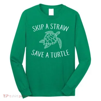 Skip A Straw Save A Turtle Long Sleeve Shirt