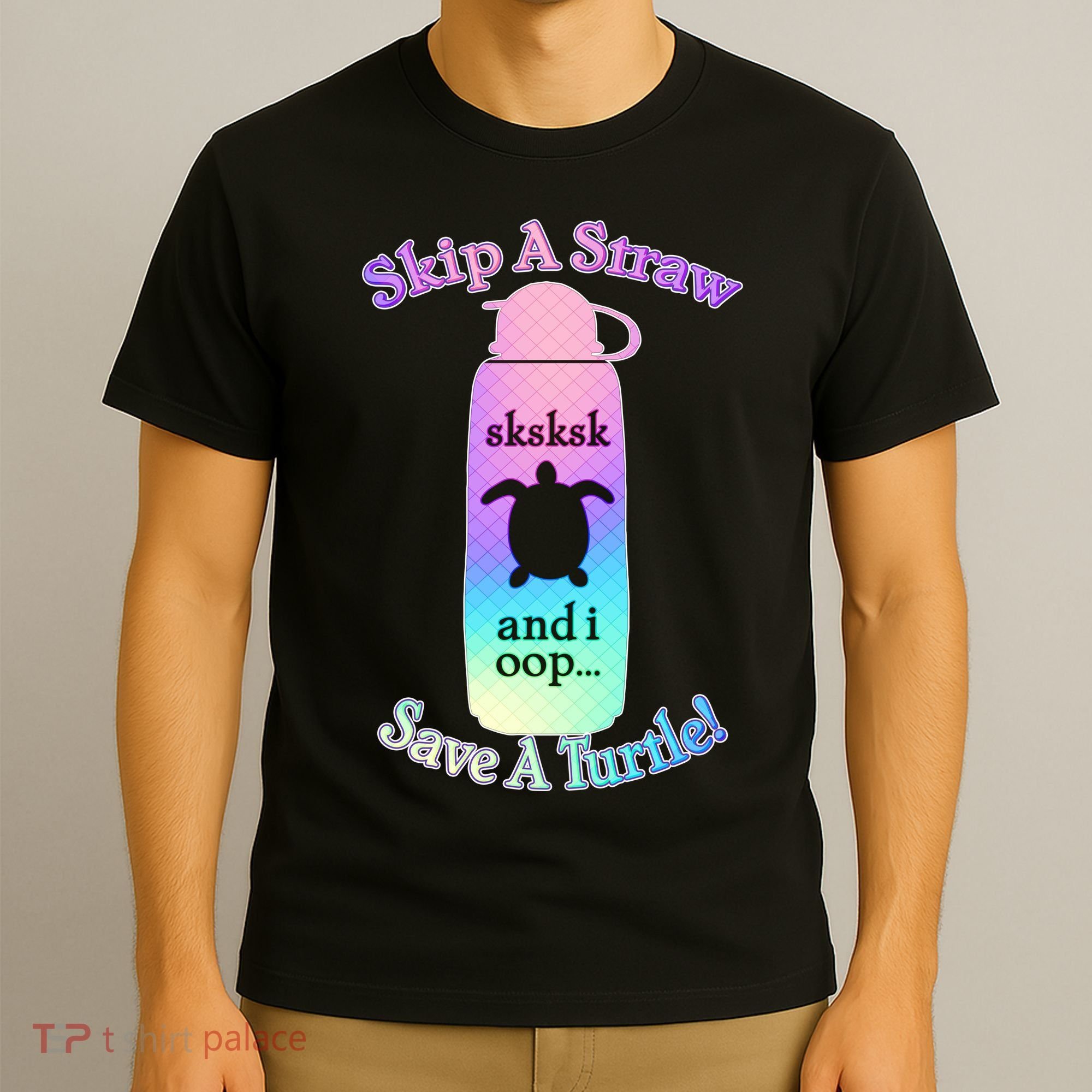 Skip A Straw Save A Turtle Sksksks T-Shirt