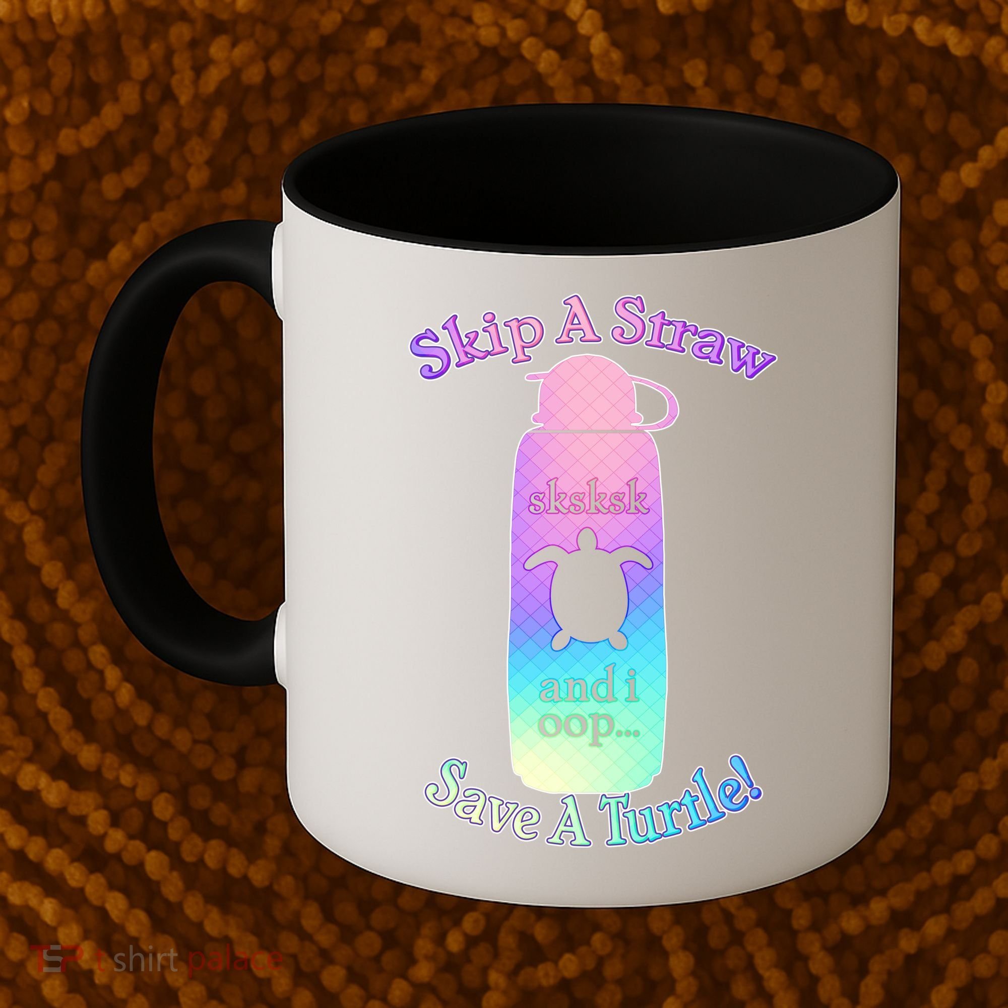 Skip A Straw Save A Turtle Sksksks Coffee Mug