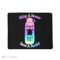 Skip A Straw Save A Turtle Sksksks Mousepad thumb 0