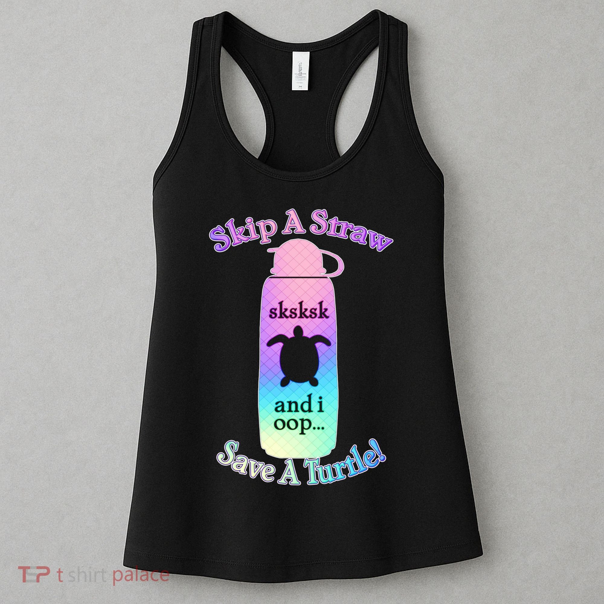 Skip A Straw Save A Turtle Sksksks Women's Tank Top
