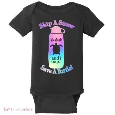 Skip A Straw Save A Turtle Sksksks Baby Bodysuit