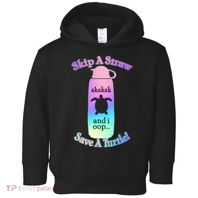 Skip A Straw Save A Turtle Sksksks Toddler Hoodie