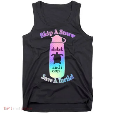 Skip A Straw Save A Turtle Sksksks Tank Top