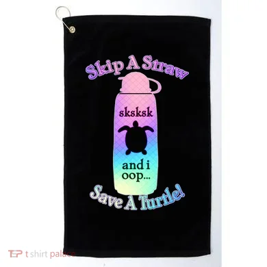 Skip A Straw Save A Turtle Sksksks Golf Towel