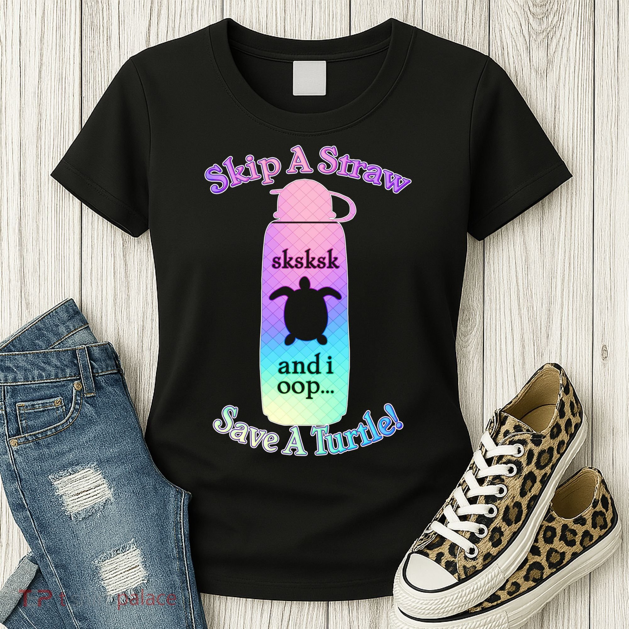 Skip A Straw Save A Turtle Sksksks Women's T-Shirt