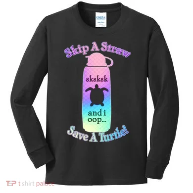 Skip A Straw Save A Turtle Sksksks Kids Long Sleeve Shirt