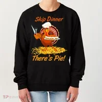 Skip Dinner There's Pie Turkey Thanksgiving Women's Sweatshirt thumb 0