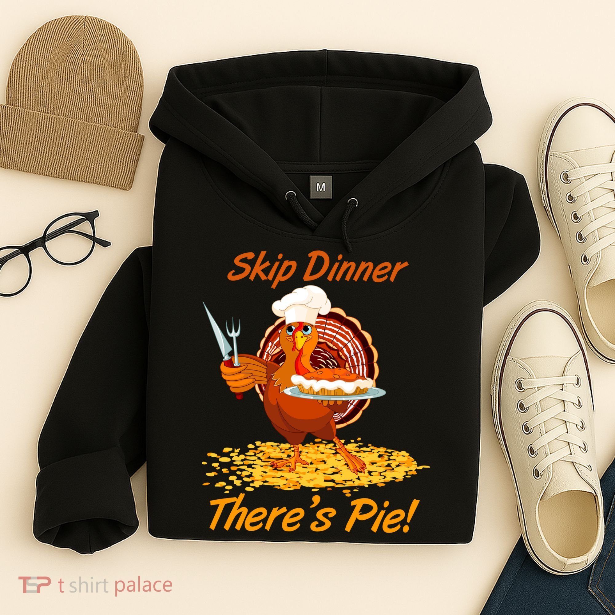Skip Dinner There's Pie Turkey Thanksgiving Hoodie
