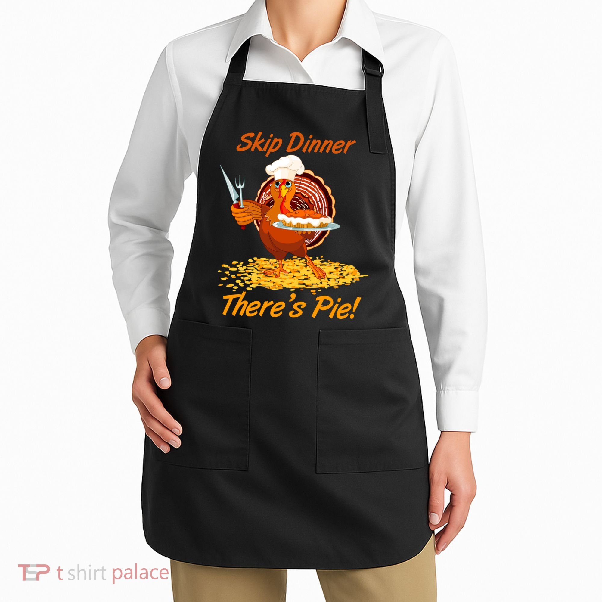 Skip Dinner There's Pie Turkey Thanksgiving Apron