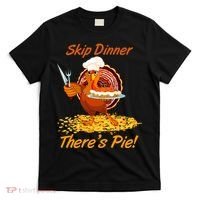 Skip Dinner There's Pie Turkey Thanksgiving T-Shirt thumb 0