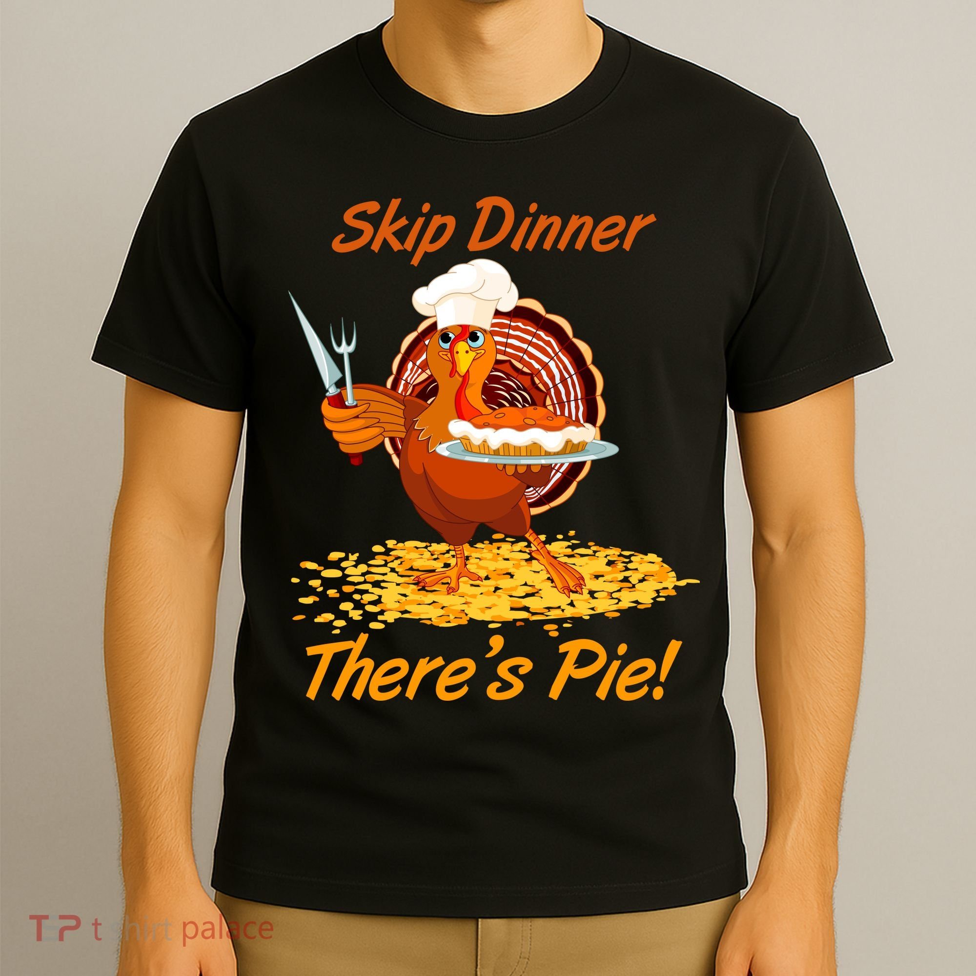 Skip Dinner There's Pie Turkey Thanksgiving T-Shirt