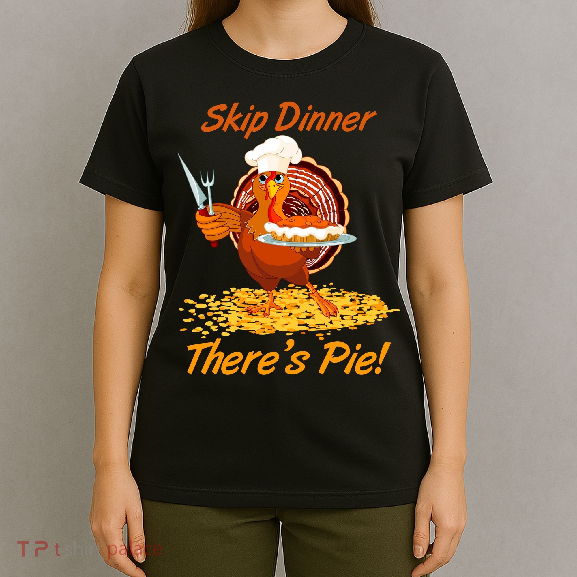 Skip Dinner There's Pie Turkey Thanksgiving T-Shirt