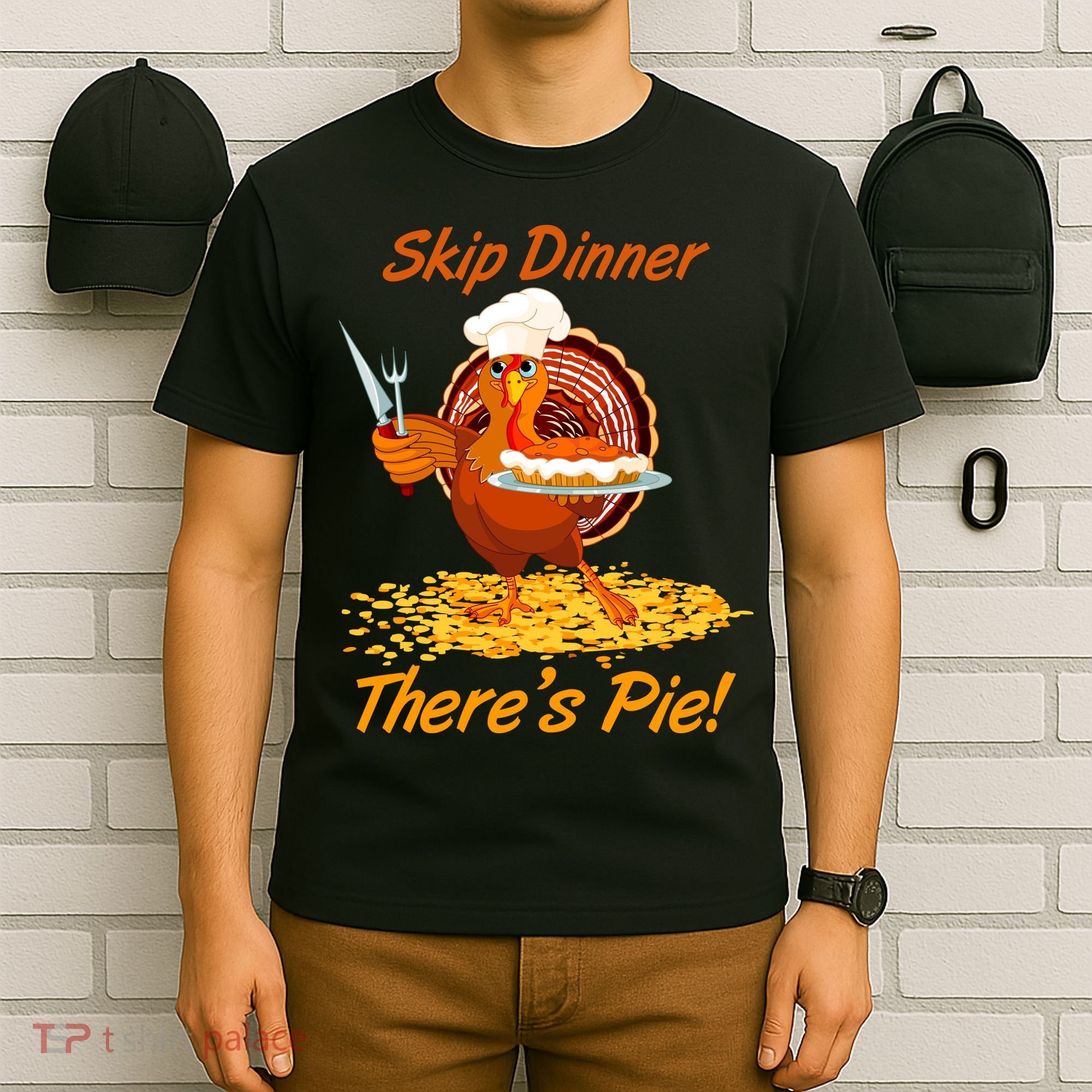 Skip Dinner There's Pie Turkey Thanksgiving T-Shirt