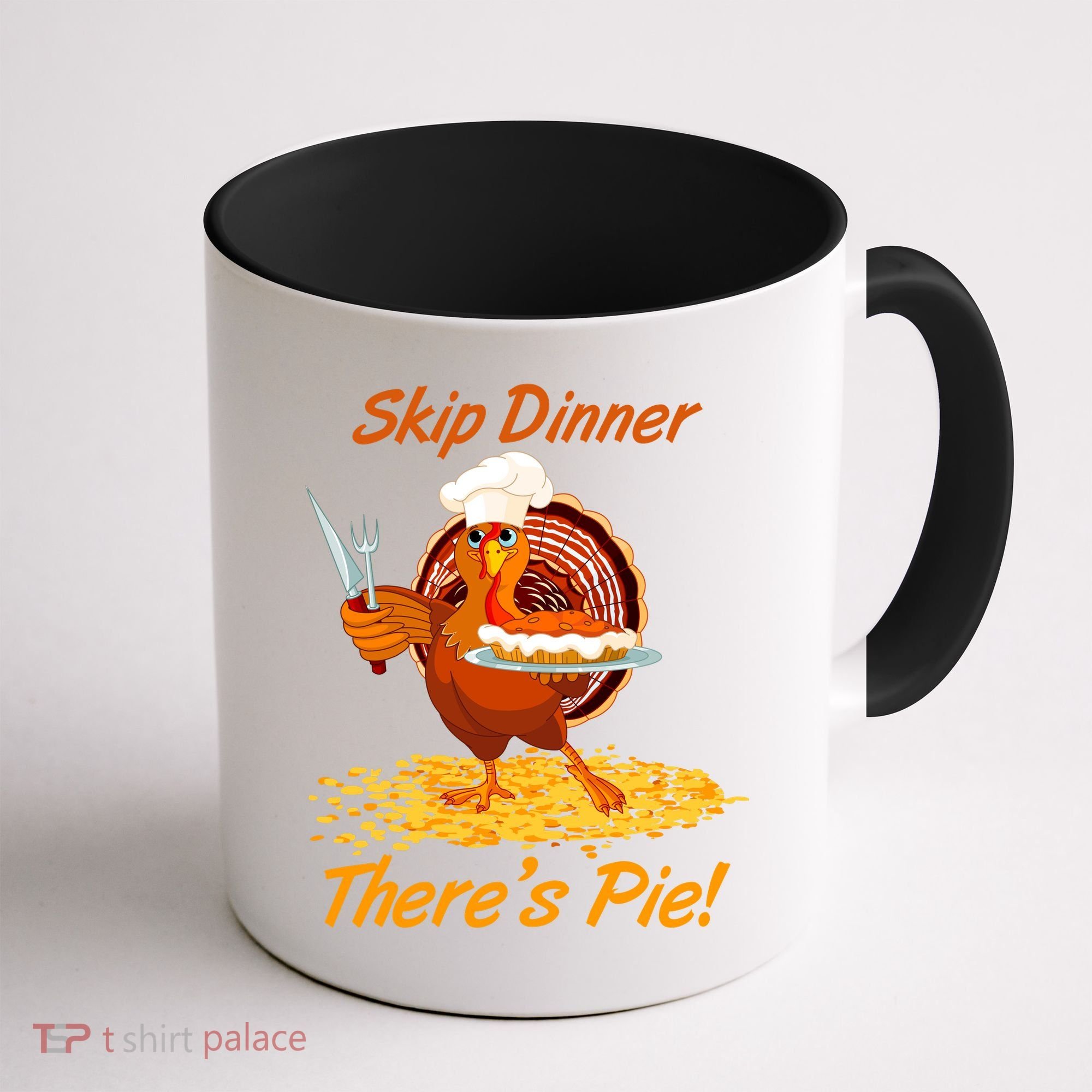 Skip Dinner There's Pie Turkey Thanksgiving Coffee Mug