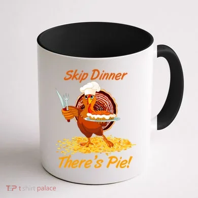 Skip Dinner There's Pie Turkey Thanksgiving Coffee Mug back
