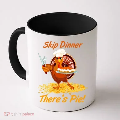 Skip Dinner There's Pie Turkey Thanksgiving Coffee Mug