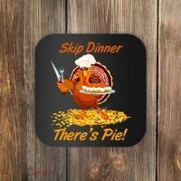 Skip Dinner There's Pie Turkey Thanksgiving Coaster thumb 0