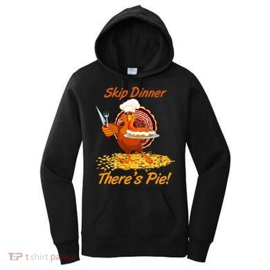 Skip Dinner There's Pie Turkey Thanksgiving Women's Hoodie