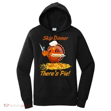 Skip Dinner There's Pie Turkey Thanksgiving Women's Hoodie
