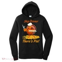 Skip Dinner There's Pie Turkey Thanksgiving Women's Hoodie thumb 0