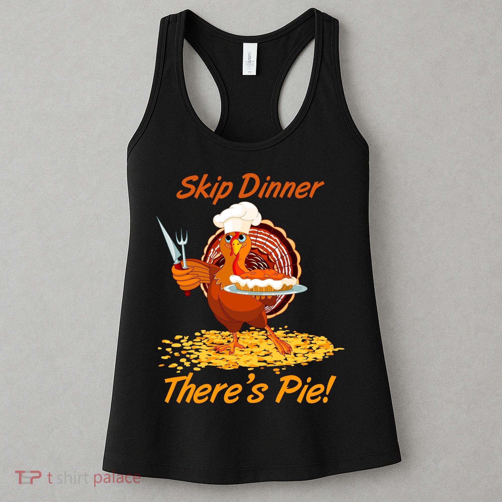 Skip Dinner There's Pie Turkey Thanksgiving Women's Tank Top