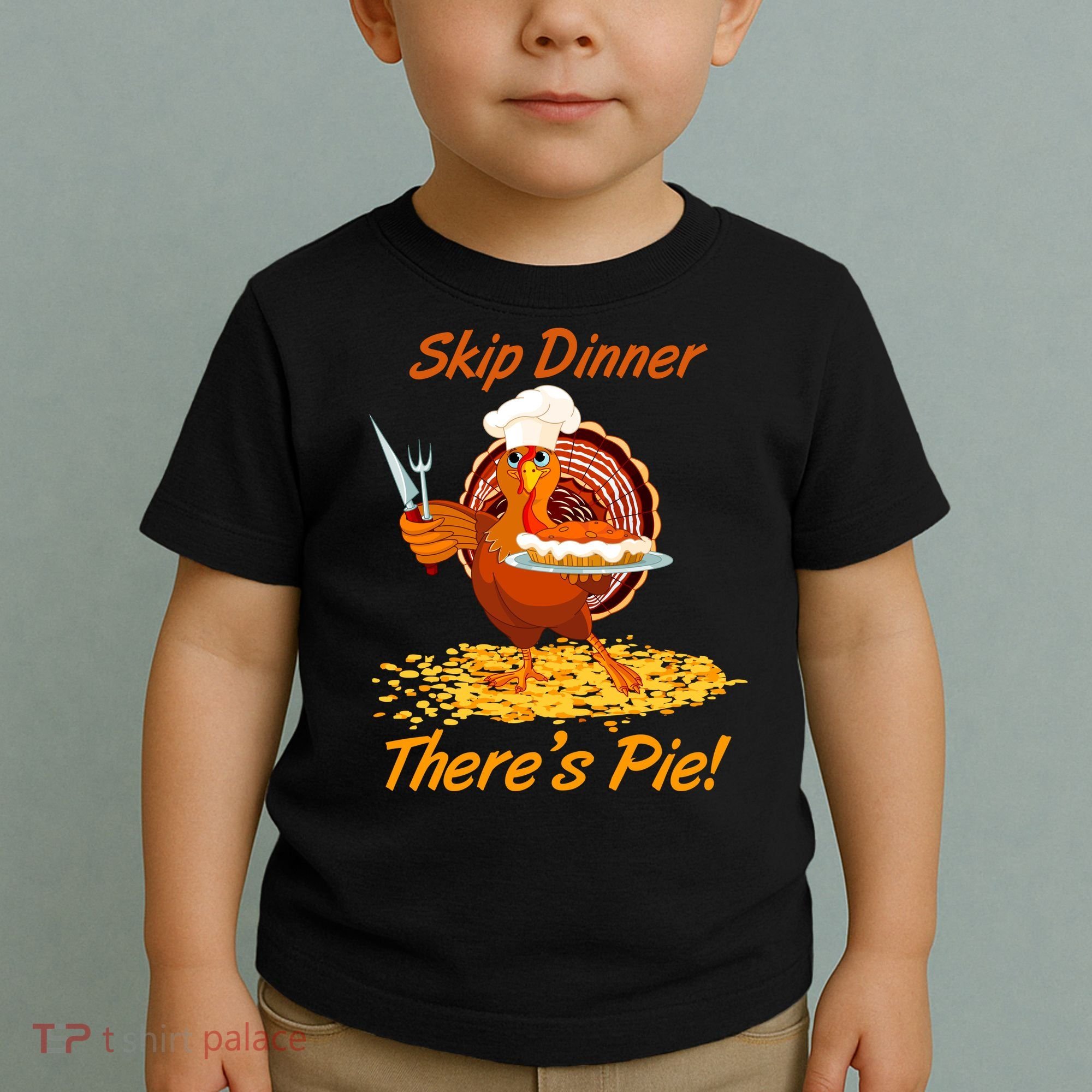 Skip Dinner There's Pie Turkey Thanksgiving Toddler T-Shirt