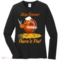 Skip Dinner There's Pie Turkey Thanksgiving Women's Long Sleeve Shirt thumb 0
