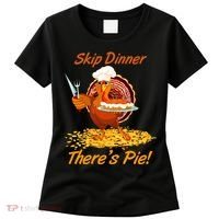 Skip Dinner There's Pie Turkey Thanksgiving Women's T-Shirt thumb 0