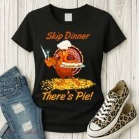 Skip Dinner There's Pie Turkey Thanksgiving Women's T-Shirt thumb 3