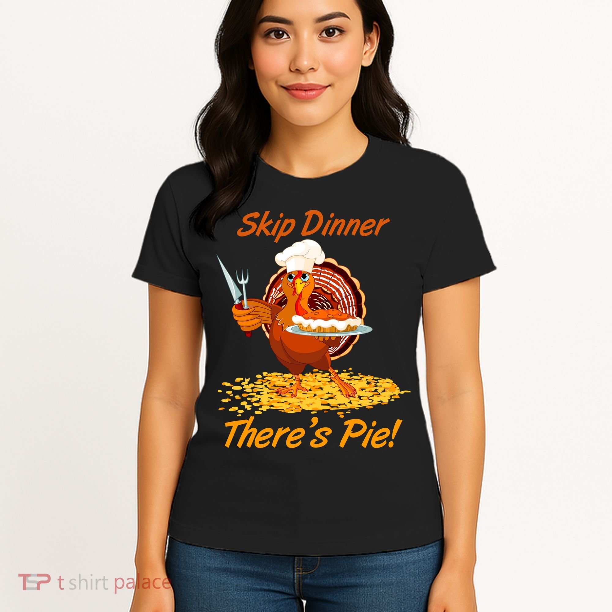 Skip Dinner There's Pie Turkey Thanksgiving Women's T-Shirt