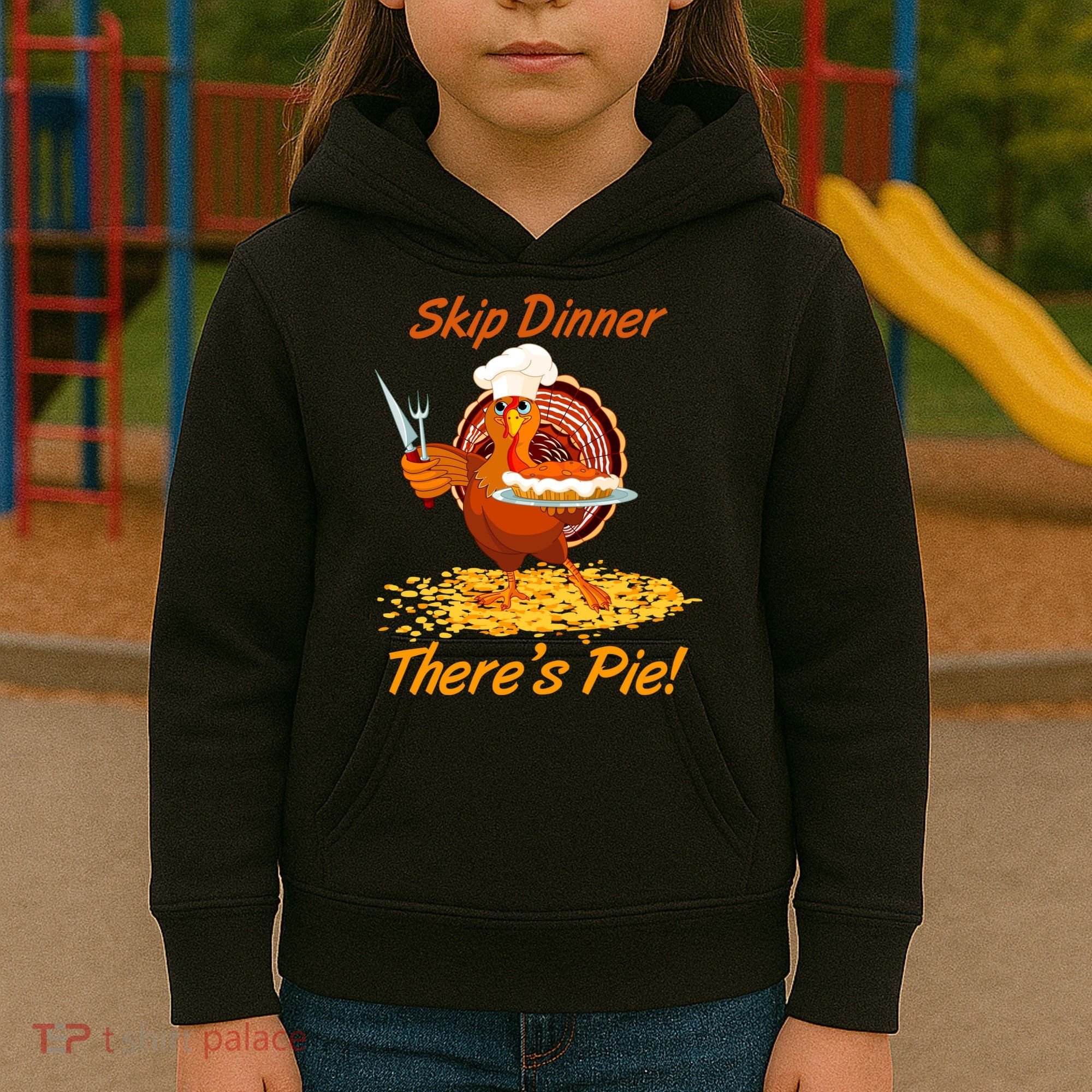 Skip Dinner There's Pie Turkey Thanksgiving Kids Hoodie