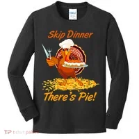 Skip Dinner There's Pie Turkey Thanksgiving Kids Long Sleeve Shirt thumb 0