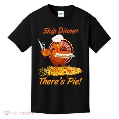 Skip Dinner There's Pie Turkey Thanksgiving Kids T-Shirt