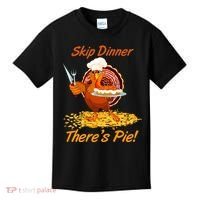 Skip Dinner There's Pie Turkey Thanksgiving Kids T-Shirt thumb 0
