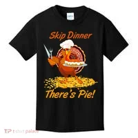 Skip Dinner There's Pie Turkey Thanksgiving Kids T-Shirt thumb 0