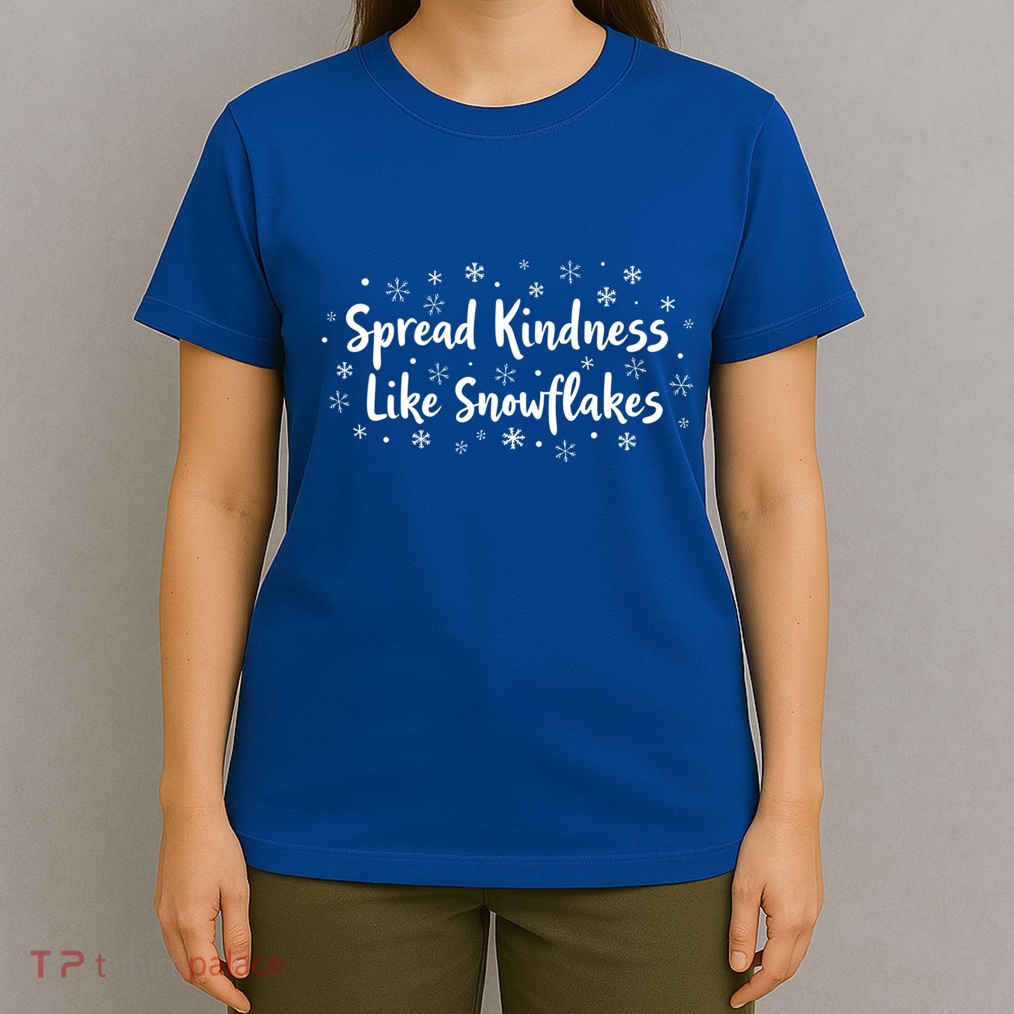 Spread Kindness Like Snowflakes Unspirational Positive Xmas Gift T-Shirt