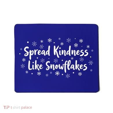 Spread Kindness Like Snowflakes Unspirational Positive Xmas Gift Mousepad