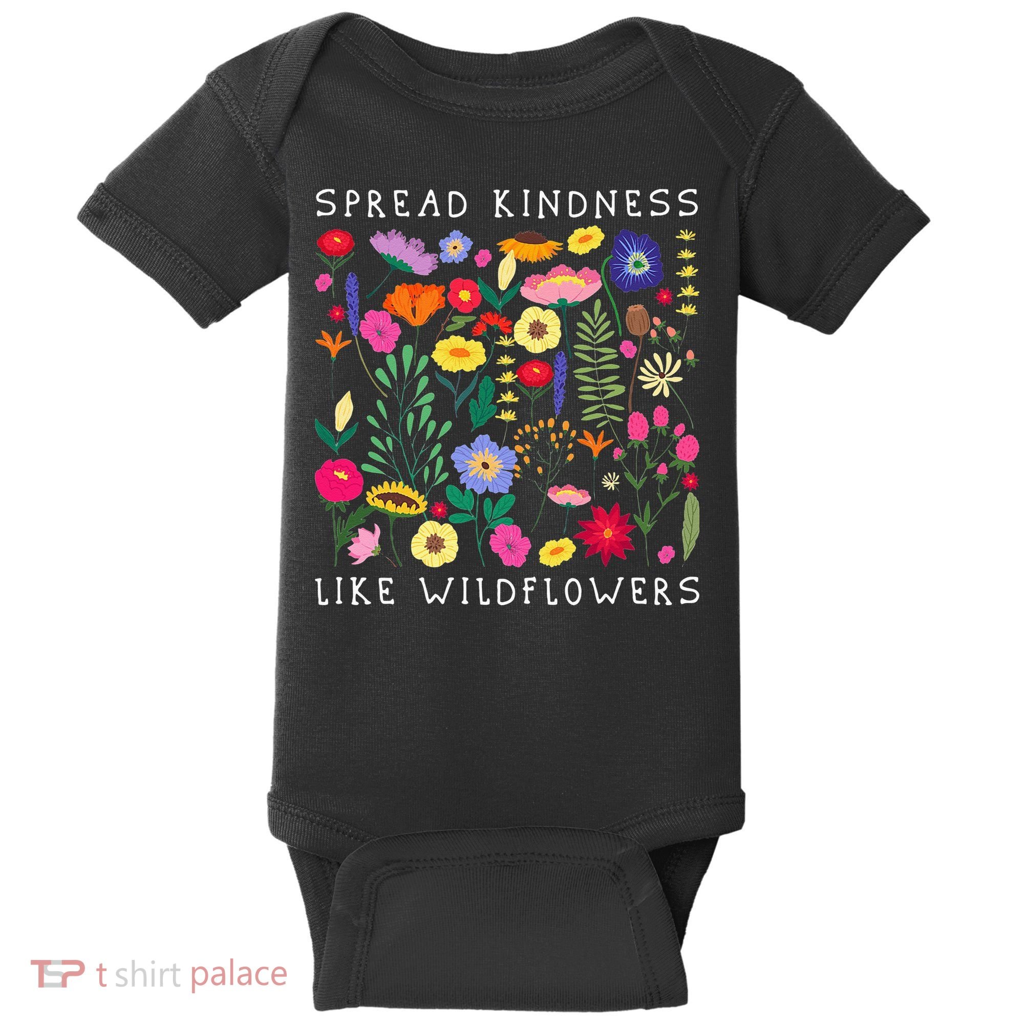 SPREAD KINDNESS LIKE WILDFLOWERS Love Happiness Girlfriend Flowers Baby Bodysuit