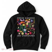 SPREAD KINDNESS LIKE WILDFLOWERS Love Happiness Flowers Hoodie thumb 0