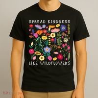 SPREAD KINDNESS LIKE WILDFLOWERS Love Happiness Flowers T-Shirt thumb 3