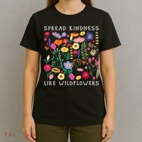 SPREAD KINDNESS LIKE WILDFLOWERS Love Happiness Flowers T-Shirt thumb 4