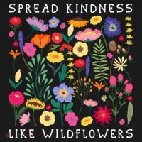 SPREAD KINDNESS LIKE WILDFLOWERS Love Happiness Flowers T-Shirt thumb 7