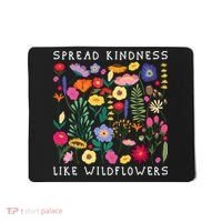 SPREAD KINDNESS LIKE WILDFLOWERS Love Happiness Flowers Mousepad thumb 0