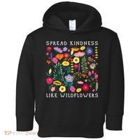 SPREAD KINDNESS LIKE WILDFLOWERS Love Happiness Flowers Toddler Hoodie thumb 0