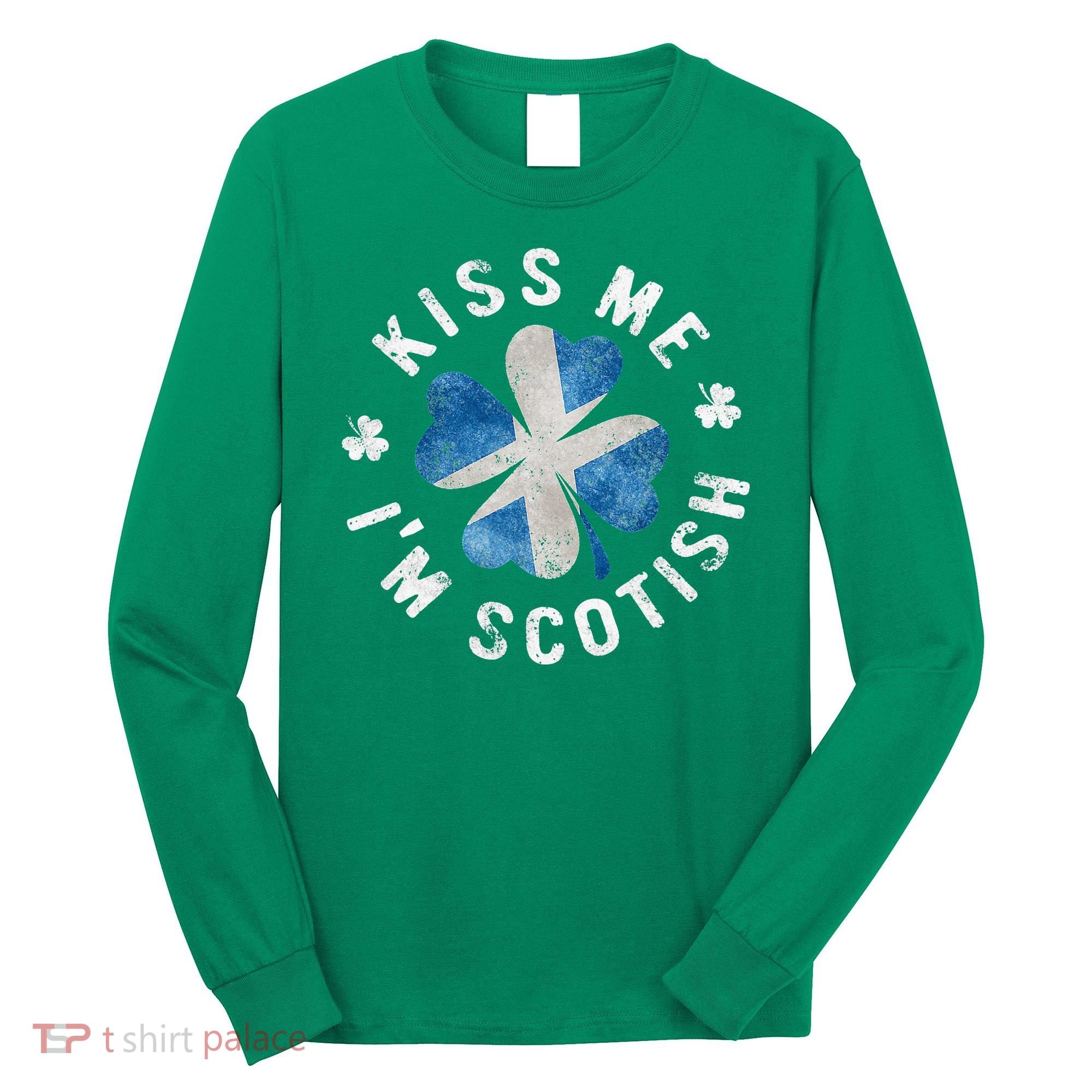 Scotland Kissing Me I'm Scottish Tee St Patrick's Day Long Sleeve Shirt