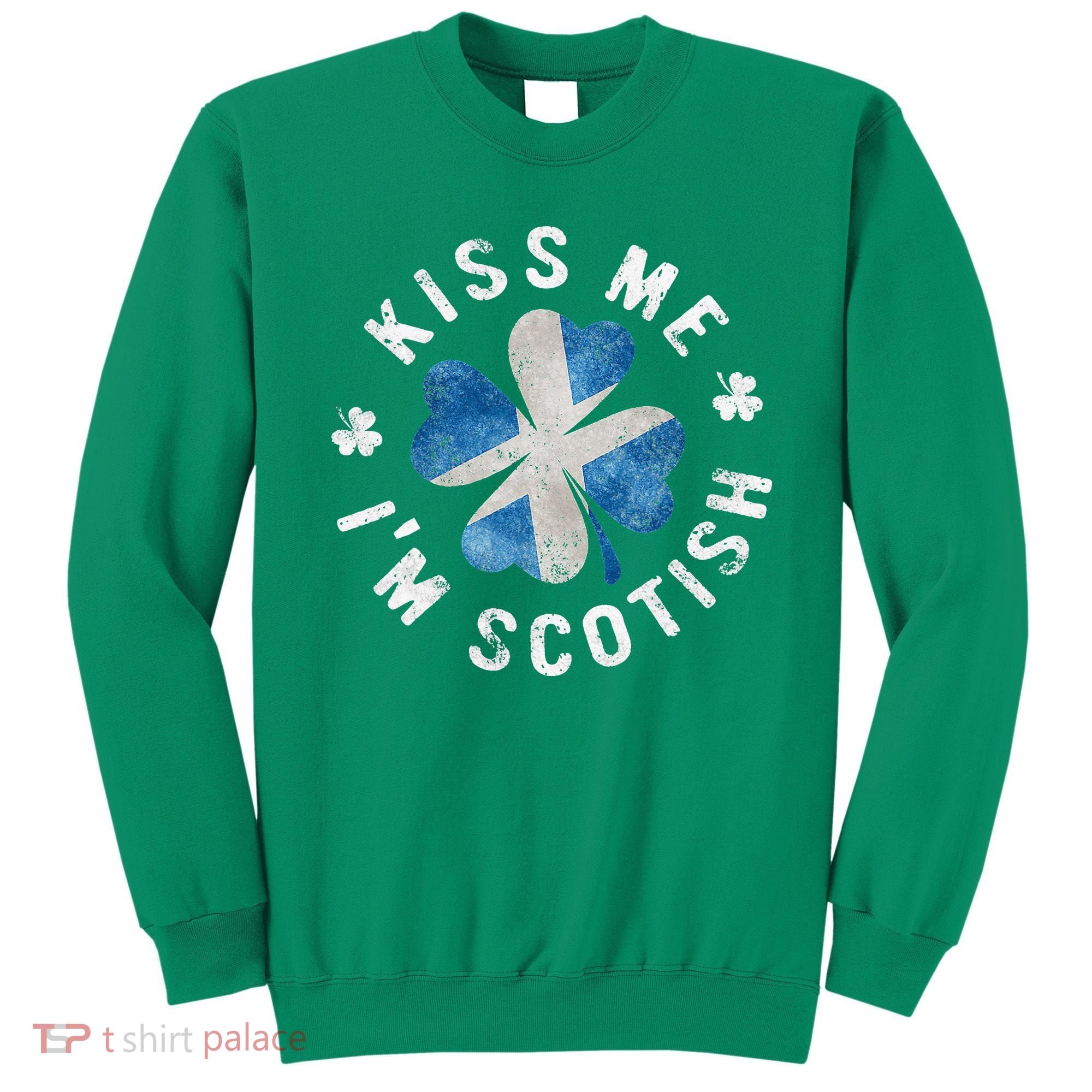 Scotland Kissing Me I'm Scottish Tee St Patrick's Day Sweatshirt